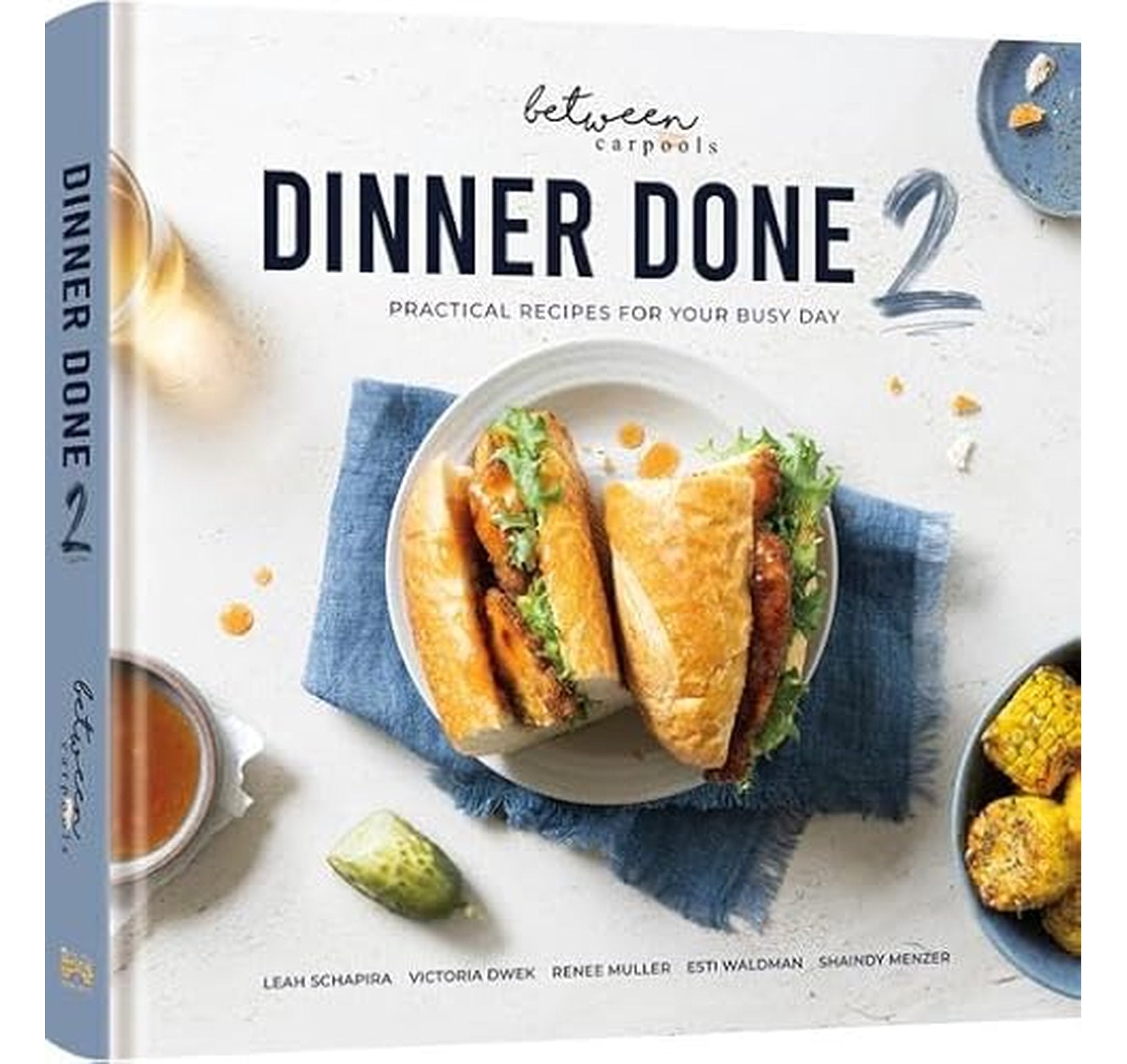 Dinner Done 2 Cookbook by Between Carpools